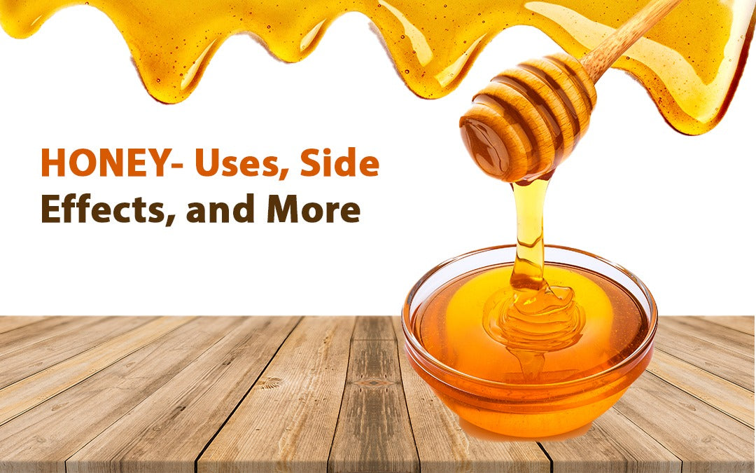 Honey - Uses, Side Effects, and More